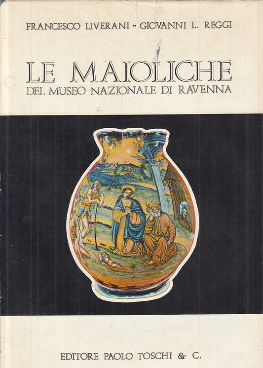 LT- LE MAIOLICHE DEL MUSEO NAZIONALE DI RAVENNA -- TOSCHI --- 1976 - CS - YFS558