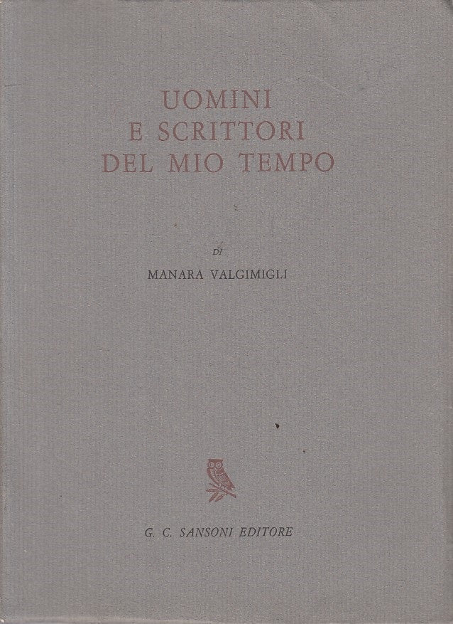 LS- UOMINI E SCRITTORI DEL MIO TEMPO- VALGIMIGLI - SANSONI--- 1965 - BS - ZFS419