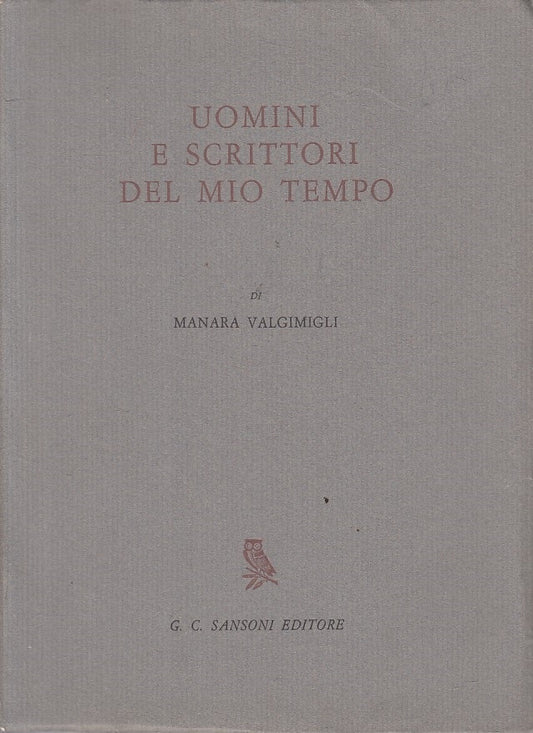 LS- UOMINI E SCRITTORI DEL MIO TEMPO- VALGIMIGLI - SANSONI--- 1965 - BS - ZFS419