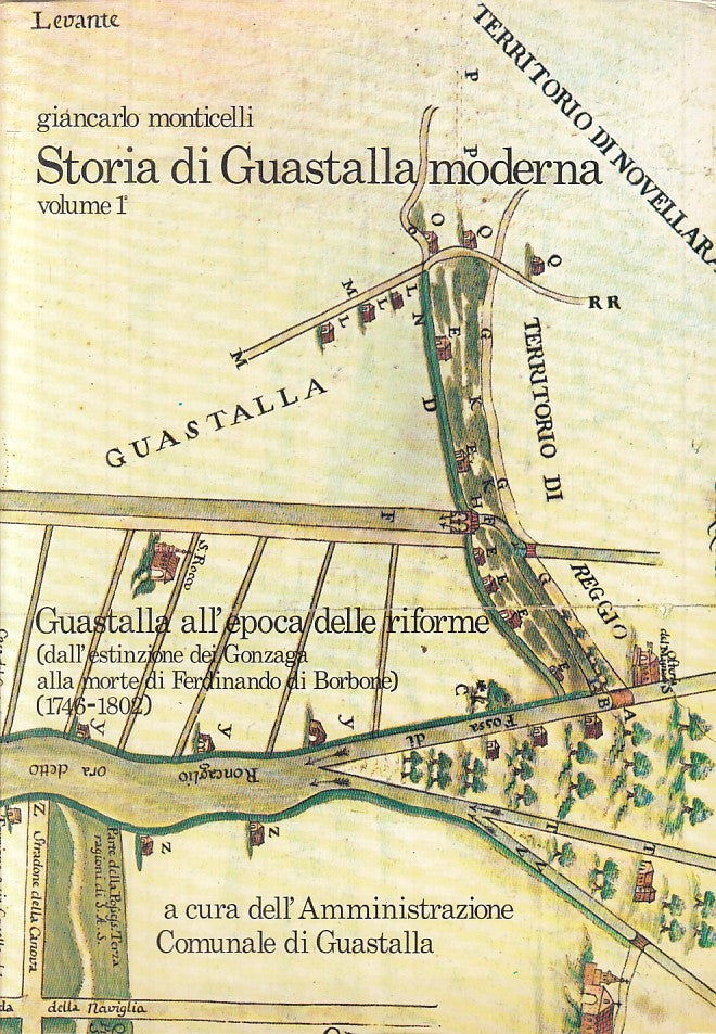 LS- STORIA DI GUASTALLA MODERNA VOL.1- MONTICELLI- GUASTALLA--- 1980- B - YFS205