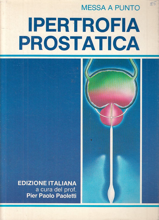 LZ- IPERTROFIA PROSTATICA - PAOLETTI - MESSA A PUNTO --- 1984 - BS - ZFS419