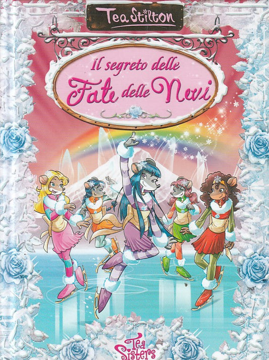LB- TEA STILTON SEGRETO DELLE FATE DELLE NEVI -- PIEMME --- 2013 - C - RGZ