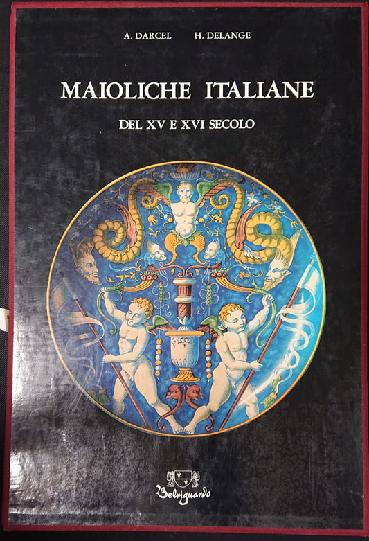 LT- MAIOLICHE ITALIANE XV XVI SECOLO - DARCEL - BELRIGUARDO --- 1990- C - YFS999
