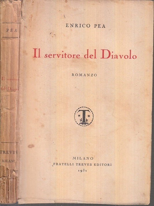 IL SERVITORE DEL DIAVOLO - ENRICO PEA - FRATELLI TREVES --- 1931 - B- XFS100
