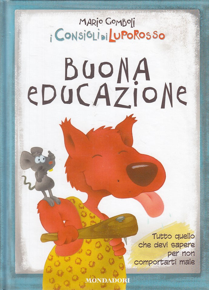 LB- BUONA EDUCAZIONE- GOMBOLI- MONDADORI- CONSIGLI DI LUPOROSSO-- 2010 - C - YFS