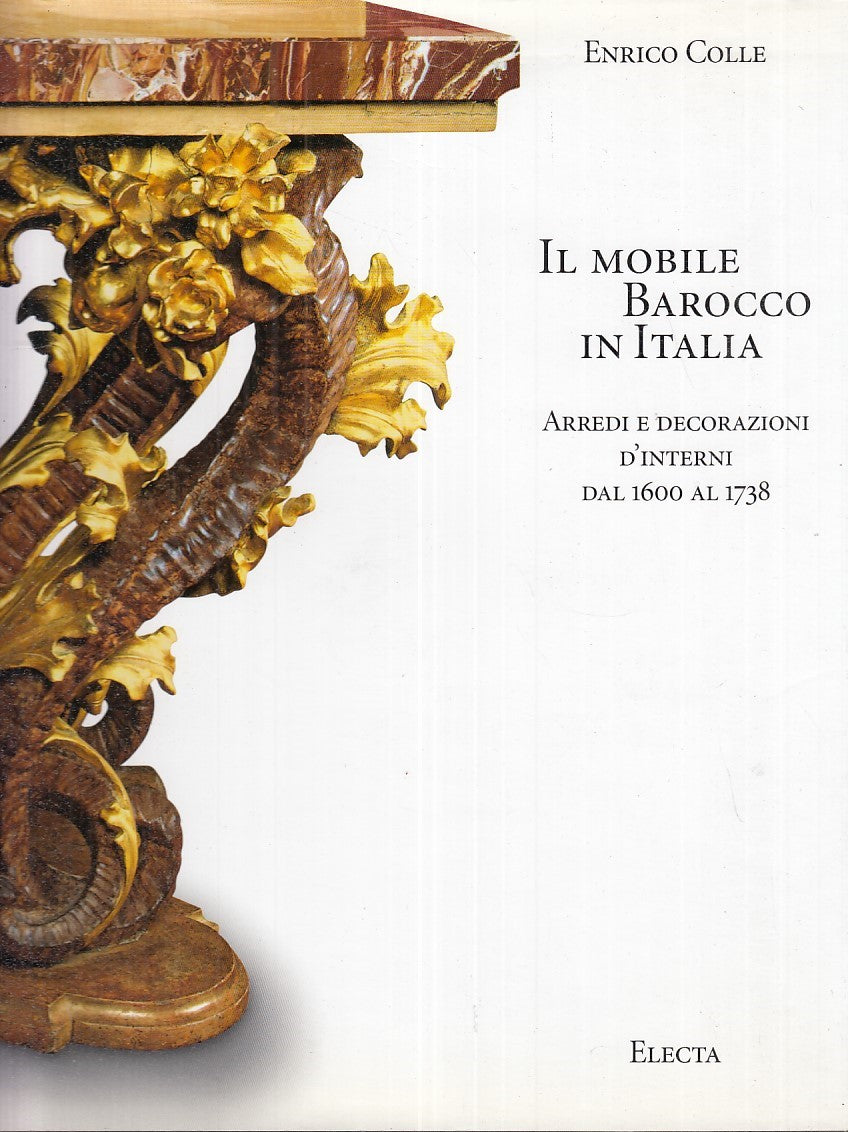 LZ- IL MOBILE BAROCCO IN ITALIA - ENRICO COLLE - ELECTA --- 2000 - CS - YFS687