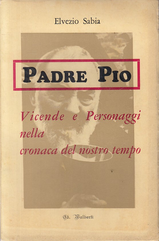 LS- PADRE PIO VICENDE E PERSONAGGI - SABIA - WALBERTI --- 1971 - B - YFS23