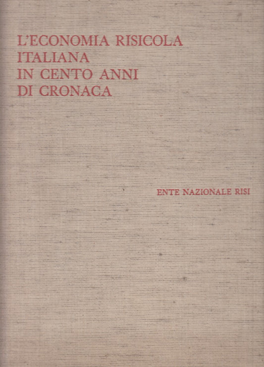 LZ- ECONOMIA RISICOLA ITALIANA CENTO ANNI CRONACA -- RISI --- 1961 - C - YFS831