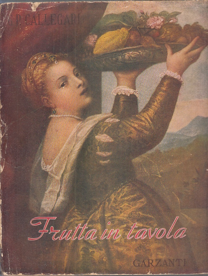 LZ- FRUTTA IN TAVOLA - CALLEGARI - GARZANTI --- 1941 - B - ZFS573