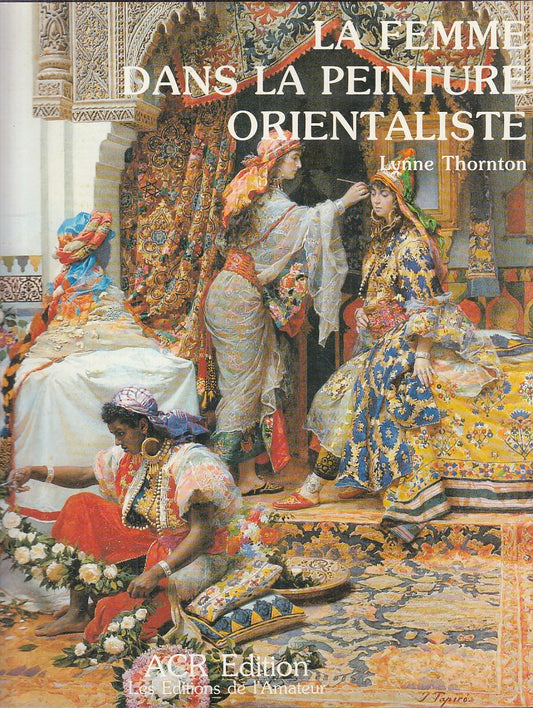 LT- LA FEMME DANS PEINTURE ORIENTALISTE VOL.3- THORNTON- ACR--- 1989- CS- YFS838