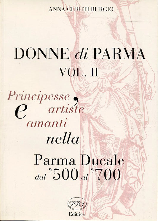 LS- DONNE DI PARMA VOL.II PARMA DUCALE - CERUTI BURGIO - PPS - 1998 - B - JXS319