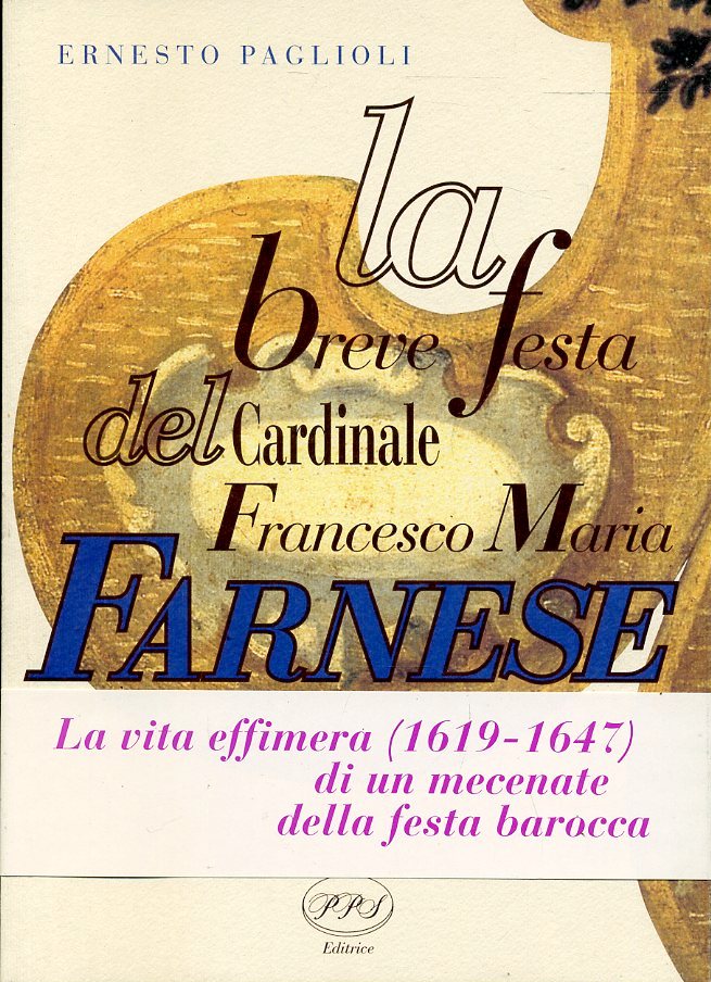 LS- LA BREVE FESTA CARDINALE FRANCESCO MARIA FARNESE- PAGLIOLI- PPS- 1998-JXS319