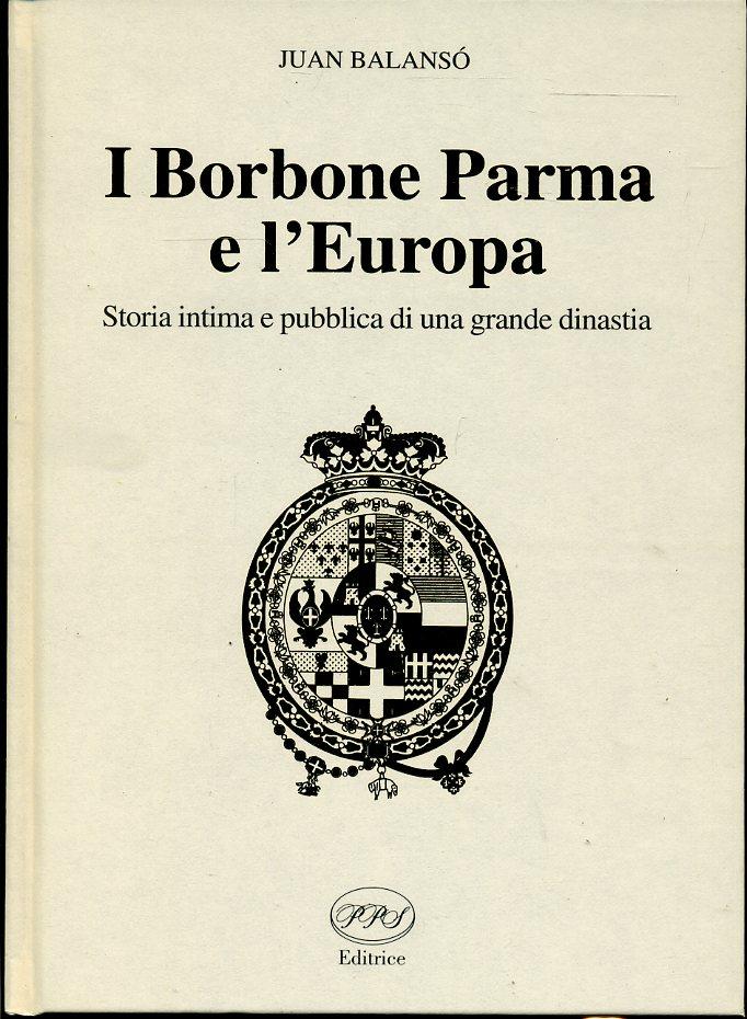 LS- I BORBONE PARMA E L'EUROPA - JUAN BALANSO' - PPS --- 1996 - C - JXS319