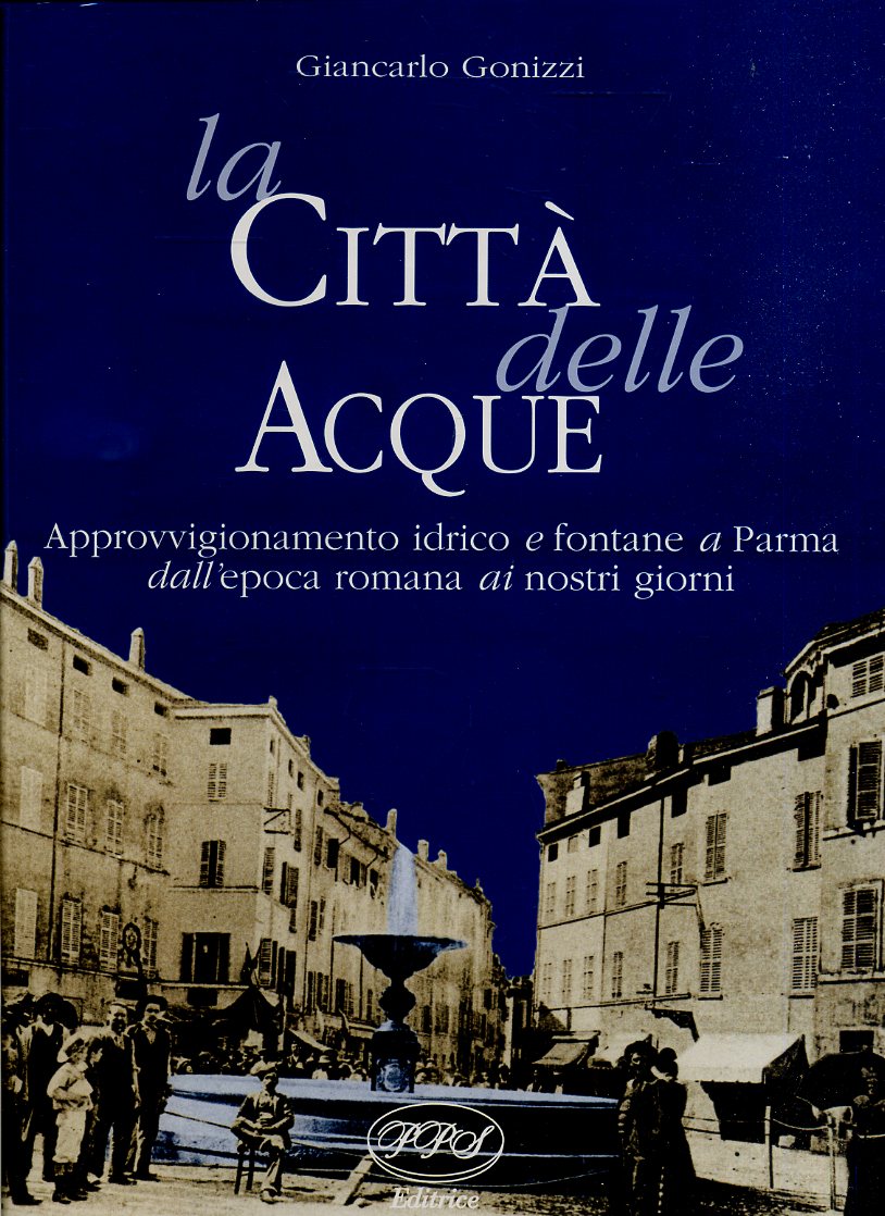 LS- LA CITTA' DELLE ACQUE PARMA - GIANCARLO GONIZZI - PPS --- 1999- C- WPR
