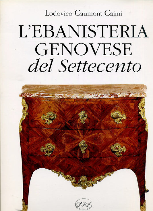 LT- L'EBANISTERIA GENOVESE DEL SETTECENTO NUOVO- CAUMONT CAIMI- PPS--- 1995- CS-WPR