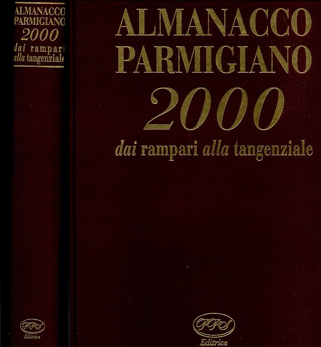 LS- ALMANACCO PARMIGIANO 2000 DAI RAMPARI ALLA TANGENZIALE- PPS- 2000- C- JXS319