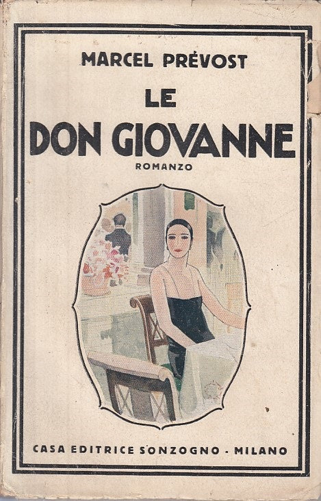 LE DON GIOVANNE - MARCEL PREVOST - SONZOGNO --- 1921 - B - YFS337
