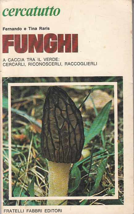 LZ- FUNGHI CERCARLI RICONOSCERLI RACCOGLIERLI- RARIS- FABBRI--- 1975- B - ZFS620