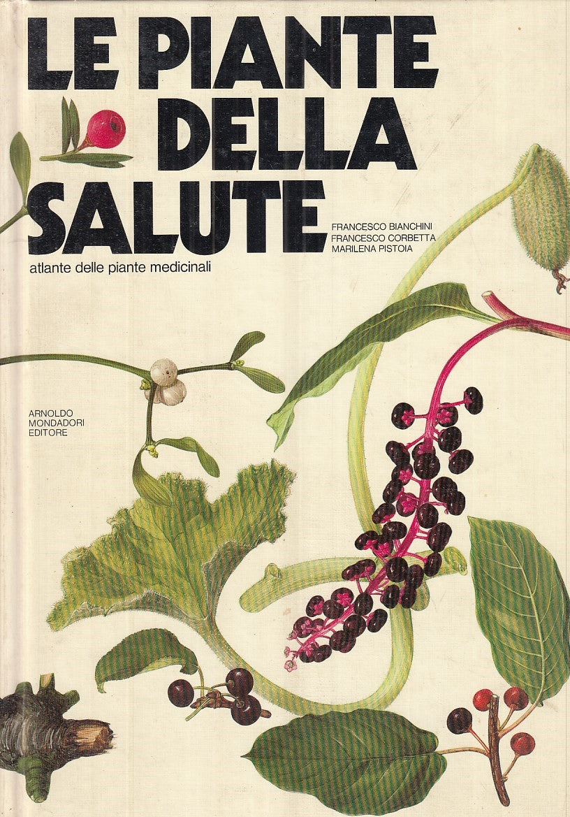 LZ- LE PIANTE DELLA SALUTE - FRANCESCO BIANCHINI - MONDADORI --- 1975- C- YFS870