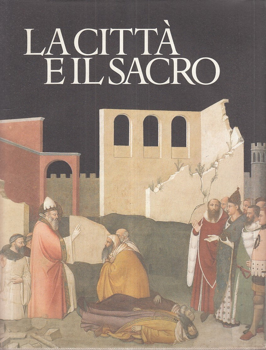 LS- CITTA' E IL SACRO- CARDINI- SCHEIWILLER- CIVITAS EUROPAEA-- 1994- CS- YFS886