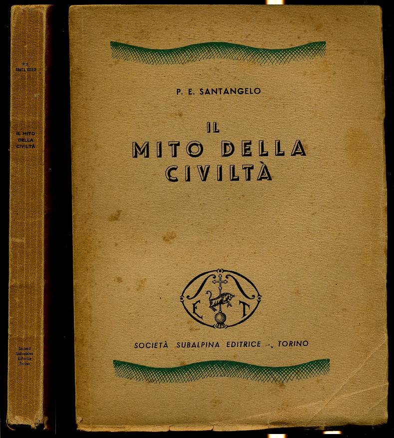 LS- IL MITO DELLA CIVILTA' - SANTANGELO - SOCIETA' SUBALPINA --- 1939- B- XFS1