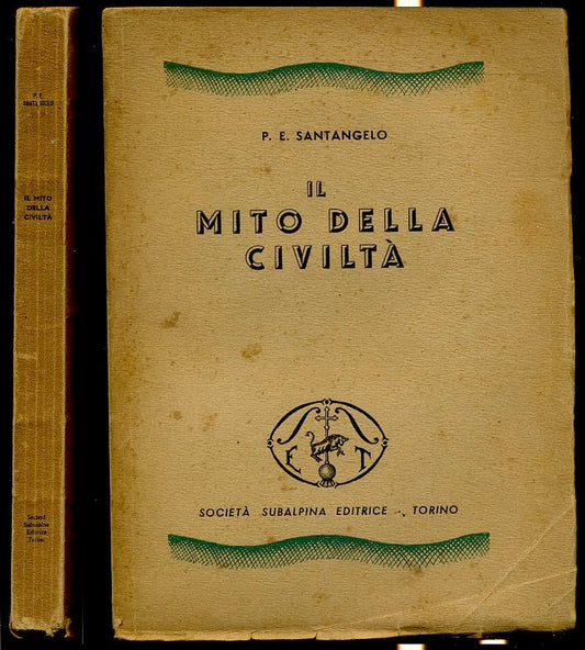 LS- IL MITO DELLA CIVILTA' - SANTANGELO - SOCIETA' SUBALPINA --- 1939- B- XFS1