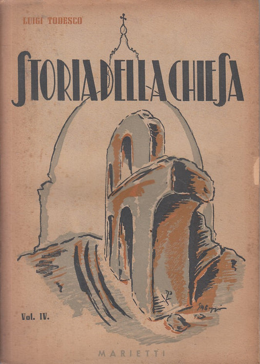 LS- STORIA DELLA CHIESA VOL.IV - TODESCO - MARIETTI --- 1951 - B - ZFS139