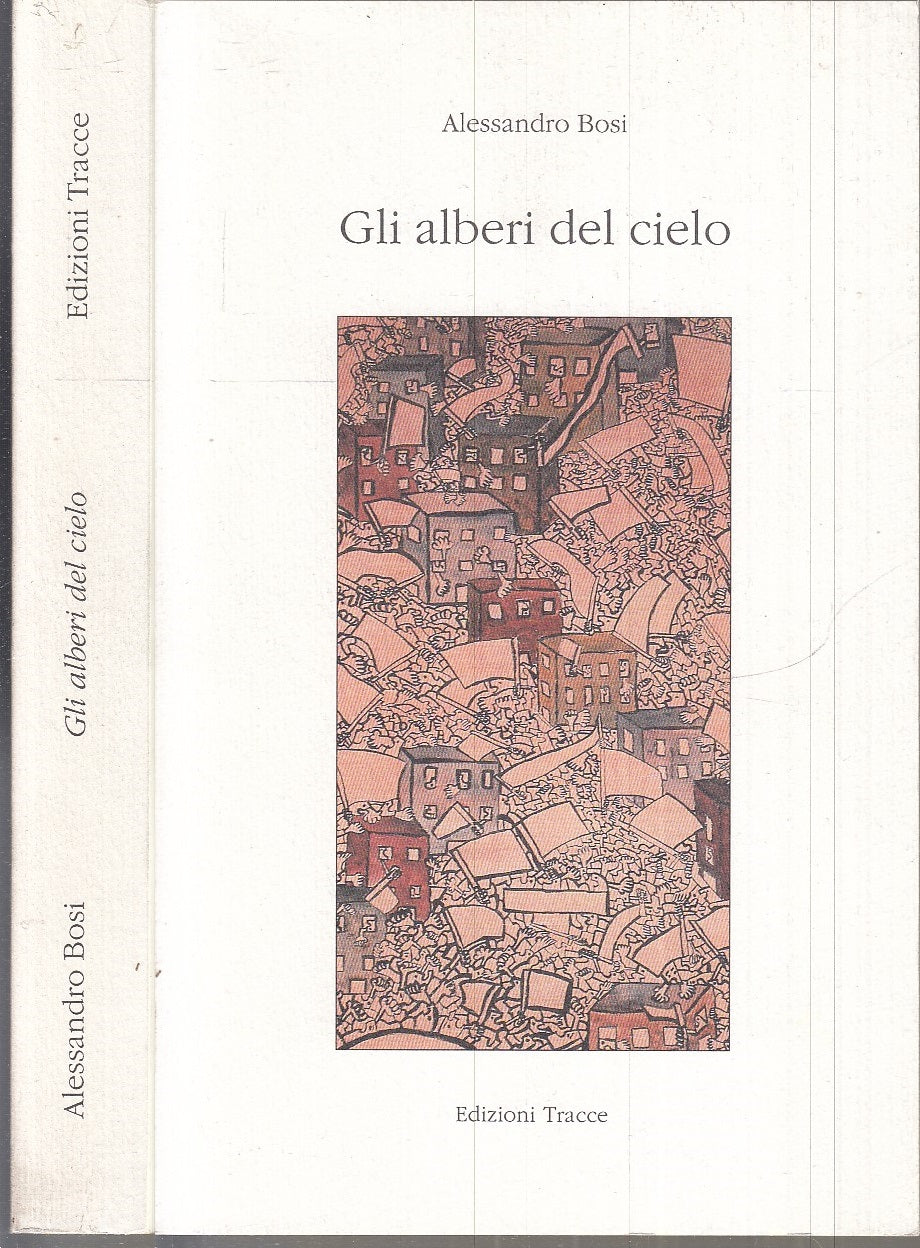 LN- GLI ALBERI DEL CIELO - ALESSANDRO BOSI - EDIZIONI TRACCE --- 1998 - B- XFS16