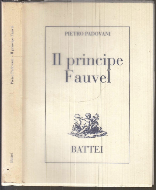 IL PRINCIPE FAUVEL AUTOGRAFO - PIETRO PADOVANI - BATTEI --- 2000 - BS- XFS16