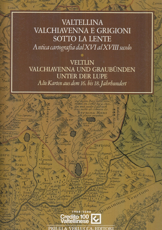 LS- VALTELLINA VALCHIAVENNA GRIGIONI SOTTO LENTE CARTOGRAFIA--- 2007- CS- YFS893