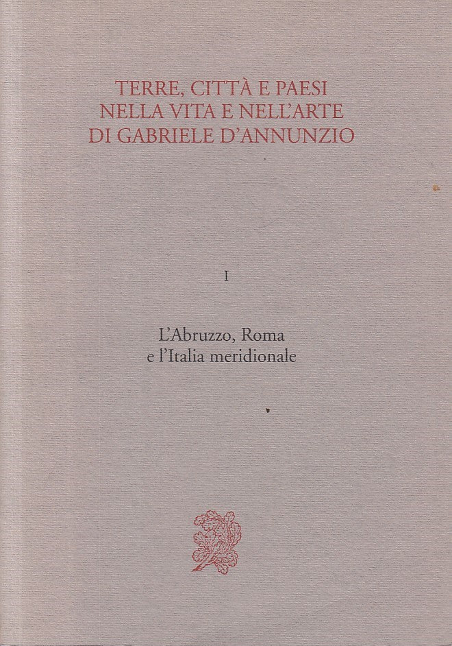 Terre Città Paesi Vita Arte Gabriele D'Annunzio Vol.1 Abruzzo Roma - ZFS295