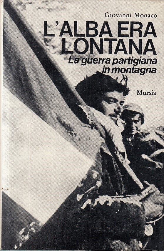 LS- L'ALBA ERA LONTANA GUERRA PARTIGIANA- MONACO - MURSIA --- 1973 - CS - ZFS162