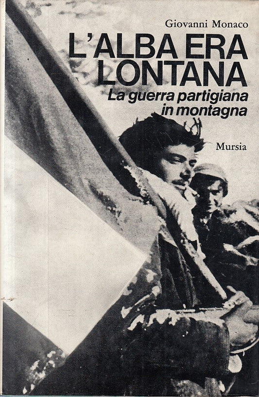 LS- L'ALBA ERA LONTANA GUERRA PARTIGIANA- MONACO - MURSIA --- 1973 - CS - ZFS162