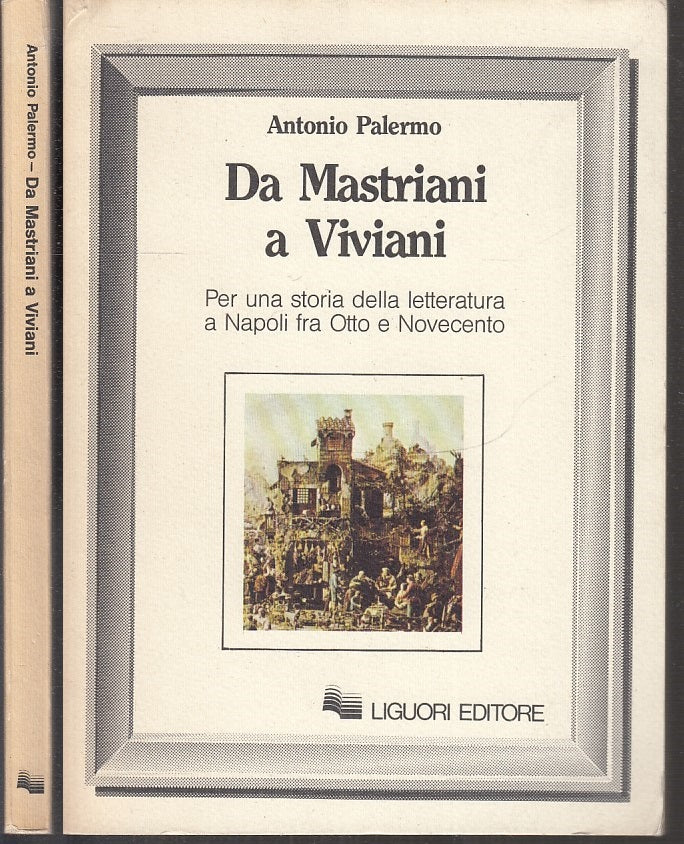 LS- DA MASTRIANI A VIVIANI NAPOLI - ANTONIO PALERMO - LIGUORI--- 1987- B- XFS108