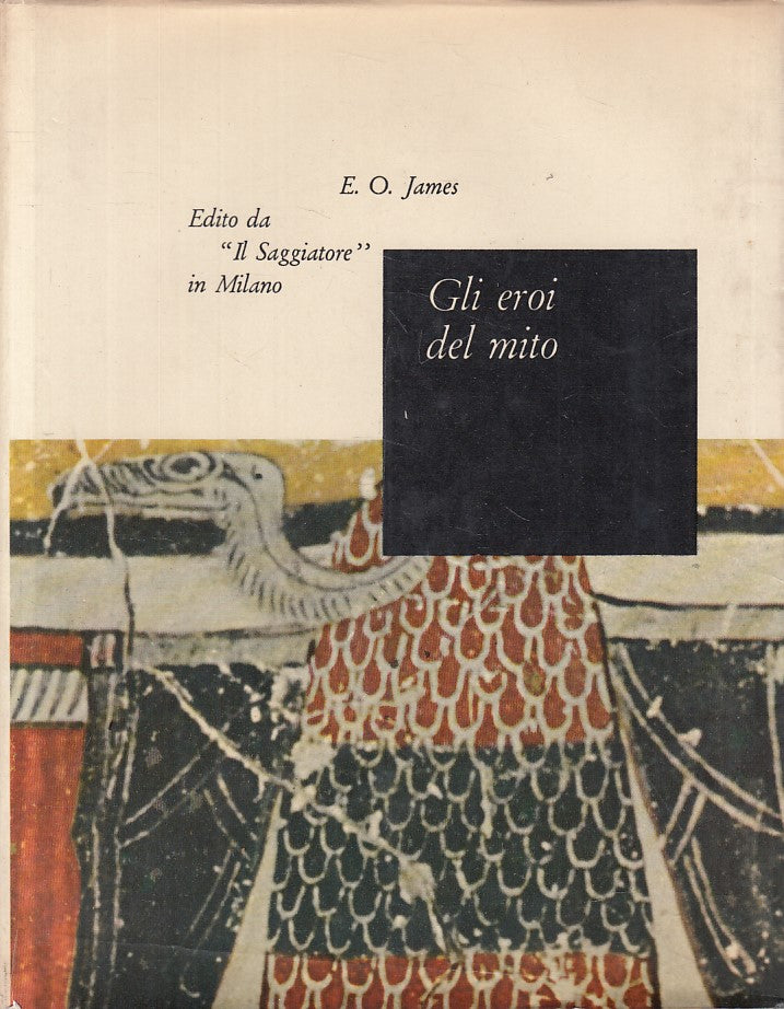 LS- GLI EROI DEL MITO - JAMES- SAGGIATORE- PORTOLANO- 1a ED.- 1961 - CS - ZFS400