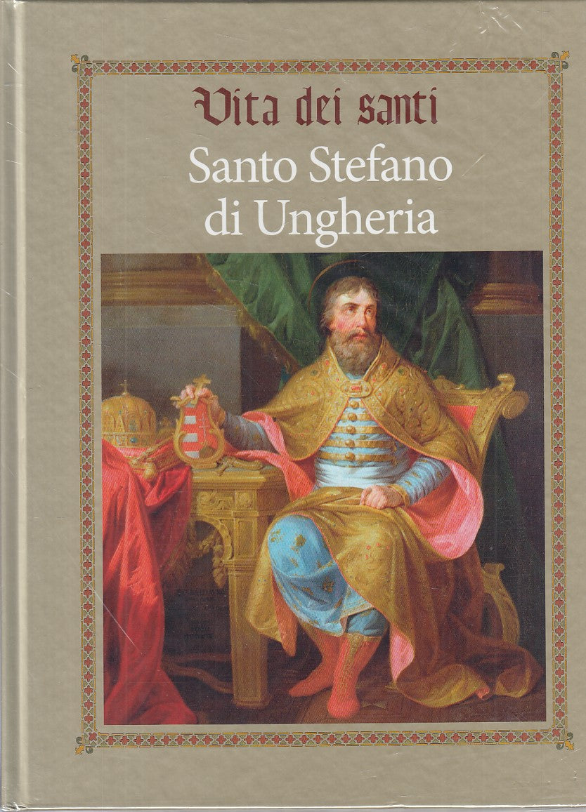LD- VITA DEI SANTI SANTO STEFANO DI UNGHERIA SIGILLATO-- RBA--- 2015- C - YFS999