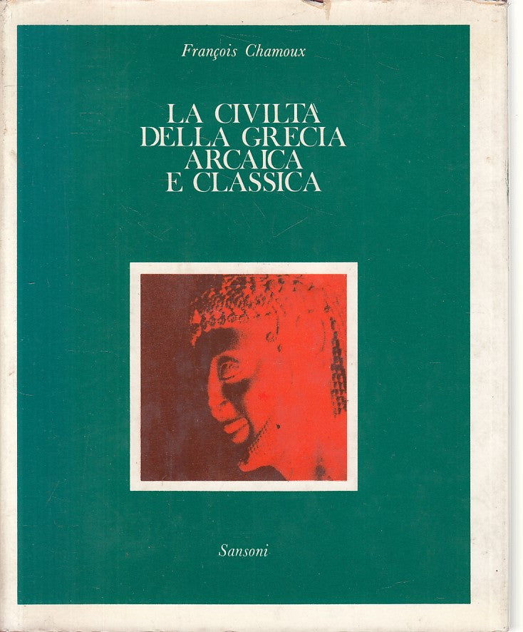LS- LA CIVILTA' DELLA GRECIA ARCAICA E CLASSICA -- SANSONI --- 1968 - CS - ZFS78