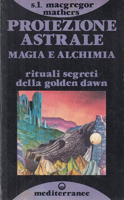 LS- PROIEZIONE ASTRALE MAGIA ALCHIMIA- MATHERS- MEDITERRANEE--- 1980 - B - ZFS78