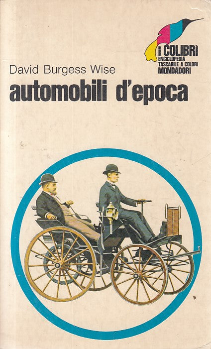 LZ- AUTOMOBILI D'EPOCA - WISE - MONDADORI - COLIBRI - 1a ED. - 1972 - B - ZFS139