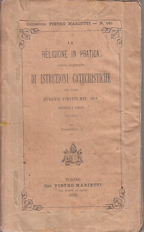 LD- LA RELIGIONE PRATICA CORSO VOL.1 - PISATTI - MARIETTI --- 1876 - B - ZFS400