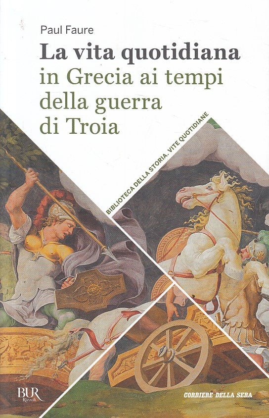 LS- VITA QUOTIDIANA GRECIA TEMPI GUERRA TORIA -- RIZZOLI --- 2017 - B - ZFS400