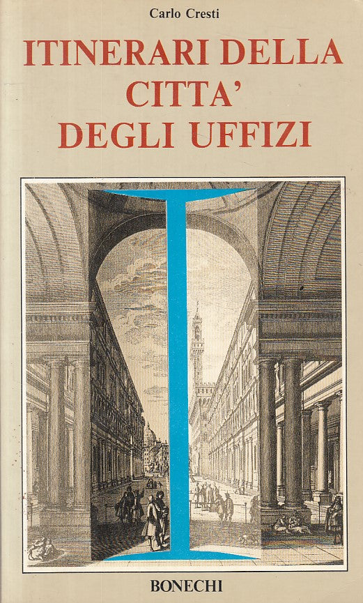 LT- ITINERARI DELLA CITTA' DEGLI UFFIZI - CRESTI - BONECHI --- 1982 - B - ZFS400