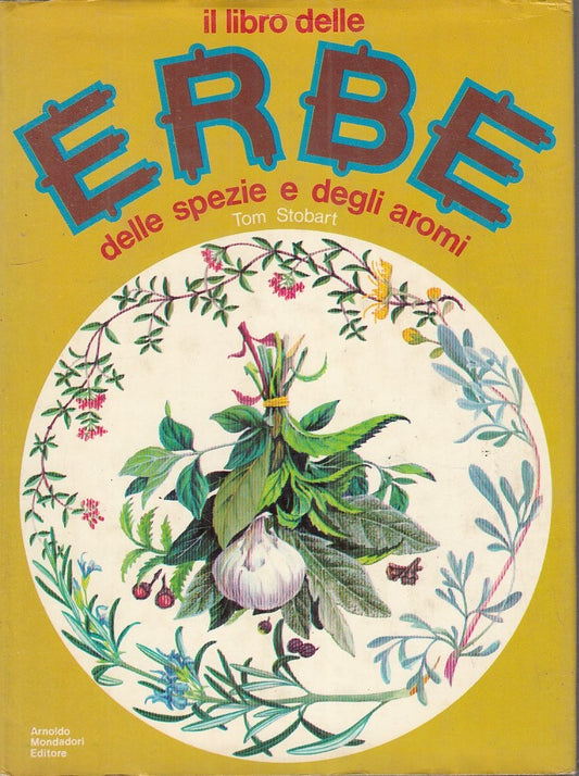 LZ- IL LIBRO DELLE ERBE - TOM STOBART - ARNOLDO MONDADORI --- 1973 - CS - YFS142