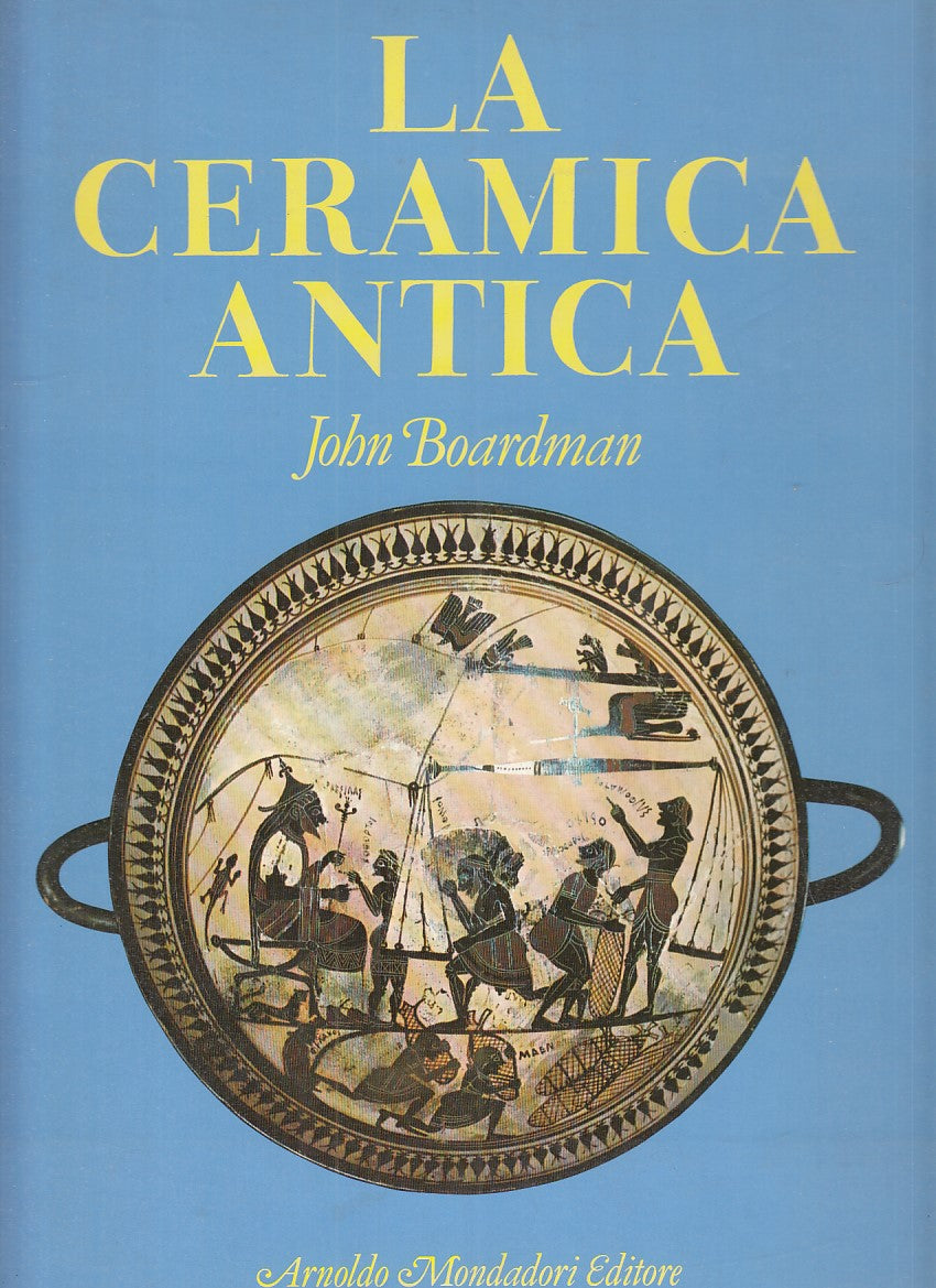 LT- LA CERAMICA ANTICA - JOHN BOARDMAN - MONDADORI --- 1984 - CS - YFS890