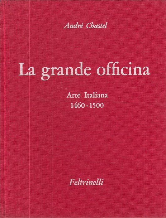LT- LA GRANDE OFFICINA ARTE ITALIANA 1461/1500-- FLETRINELLI--- 1966- C - YFS909