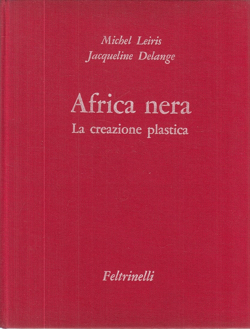LT- AFRICA NERA LA CREAZIONE PLASTICA -- FLETRINELLI -- 1a ED.- 1967- C - YFS909