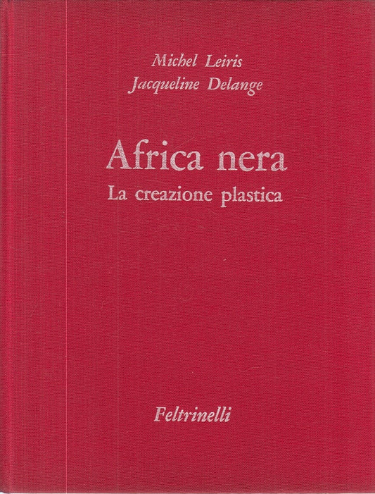 LT- AFRICA NERA LA CREAZIONE PLASTICA -- FLETRINELLI -- 1a ED.- 1967- C - YFS909
