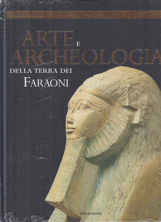 LT- ARTE ARCHEOLOGIA TERRA DEI FARAONI -- MONDADORI - EGITTO-- 2009 - C - YFS910