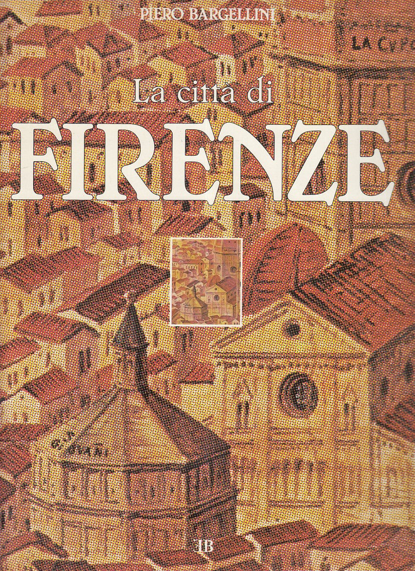 LT- LA CITTA' DI FIRENZE - PIERO BARGELLINI - BONECHI --- 1979 - CS - YFS913