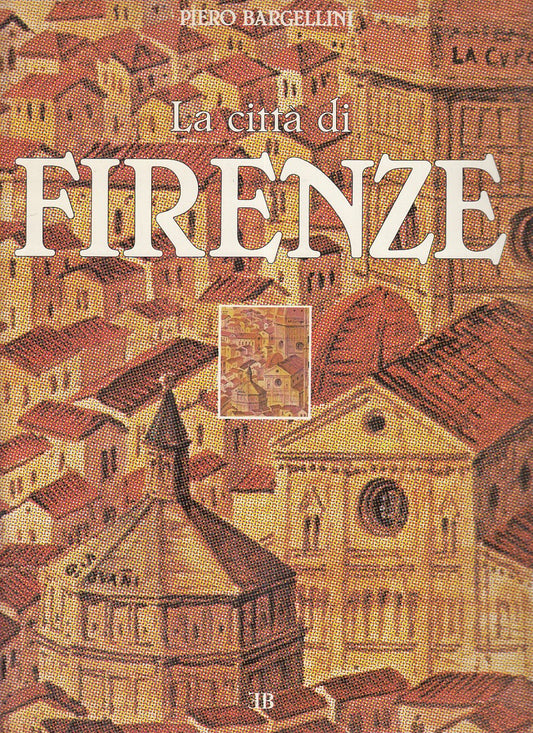 LT- LA CITTA' DI FIRENZE - PIERO BARGELLINI - BONECHI --- 1979 - CS - YFS913